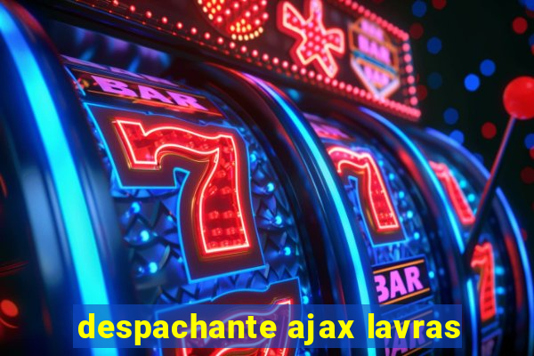 despachante ajax lavras